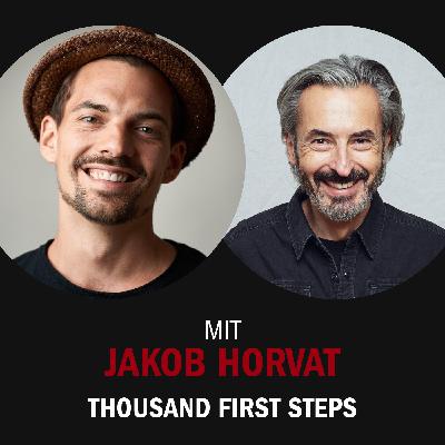 #22 – mit Jakob Horvat über 1.000 erste Schritte und das Ankommen bei sich.