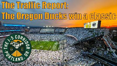 The Traffic Report: The Oregon Ducks win a classic The Traffic Report: The Oregon Ducks win a classic