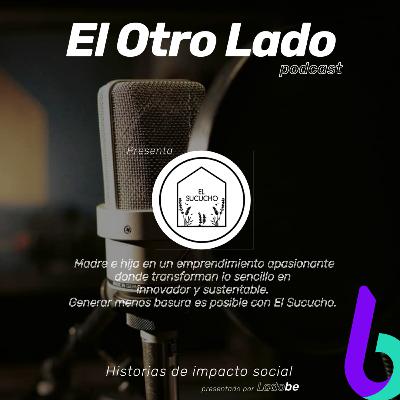 [Ep. 6] El Otro Lado de El Sucucho: un emprendimiento familiar de gran impacto