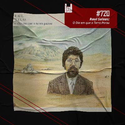 CMM #720 - Raul Seixas: O Dia em que a Terra Parou