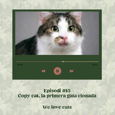 Episodi #15 - Copy Cat, la primera gata clonada 🐈​🧑🏼‍🔬