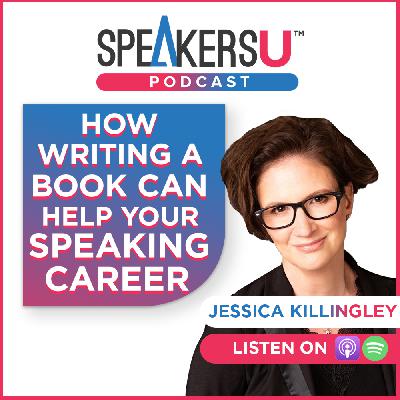 Jessica Killingley: How Writing A Book Can Help Your Speaking Career – #136
