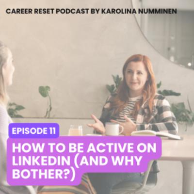 EP 11: How to Be Active on LinkedIn (And Why Bother?)