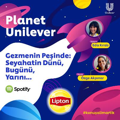 Gezmenin Peşinde: Seyahatin Dünü, Bugünü, Yarını...