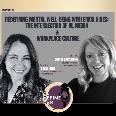 S1E1: Redefining Mental Well-Being with Erica Hines: The Intersection of AI, Media & Workplace Culture