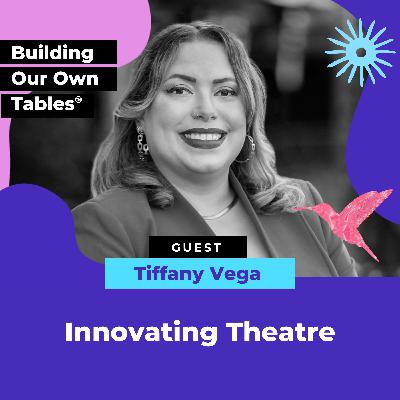 Innovating Theatre with Tiffany Vega