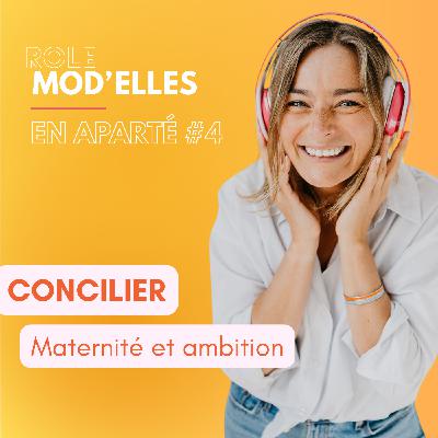 BONUS 4 - EN APARTÉ - Comment concilier ambition et maternité ? BONUS 4 - EN APARTÉ - Comment concilier ambition et maternité ?