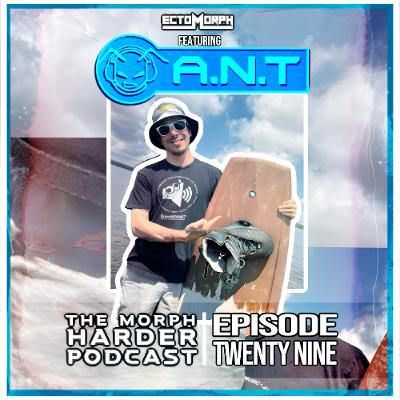 The Morph Harder Podcast: Episode 29 featuring A.N.T
