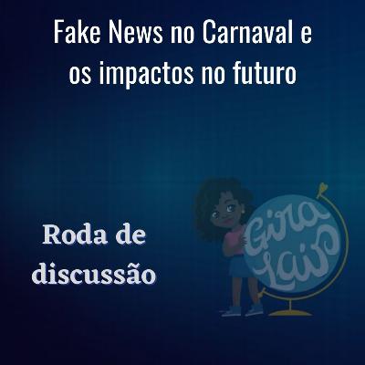 Fake News no carnaval e os impactos no futuro