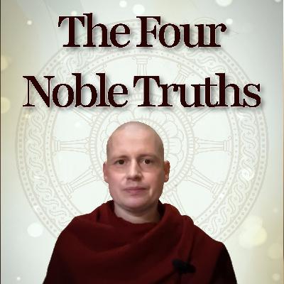 The Four Noble Truths: Suffering and How to Transcend it The Four Noble Truths: Suffering and How to Transcend it