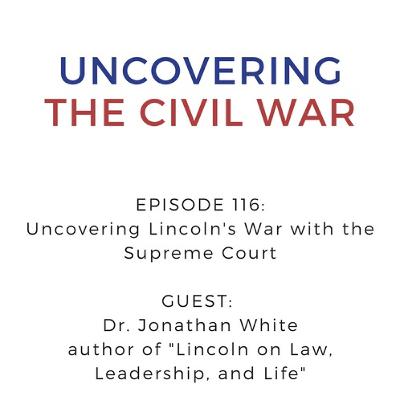 Episode 116: Uncovering Lincoln's War with the Supreme Court