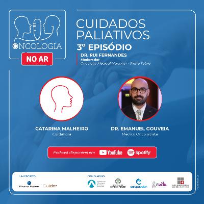 Podcast Oncologia no Ar - Episódio 3 - Cuidados Paliativos