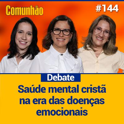 Comunhão Entrevista – Psicólogas alertam que ter fé não é garantia de ter saúde emocional_#144