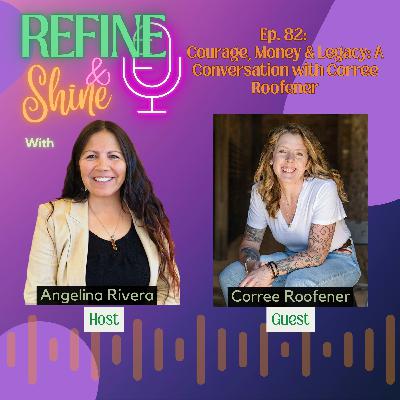 Courage, Money & Legacy: A Conversation with Corree Roofener Courage, Money & Legacy: A Conversation with Corree Roofener