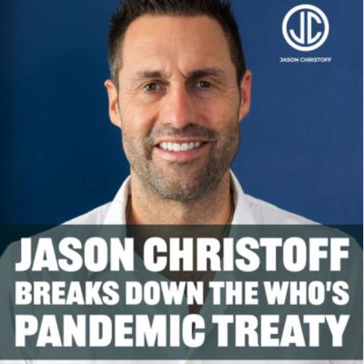 Podcast #197 - Jason Christoff Breaks Down The WHO's Pandemic Treaty