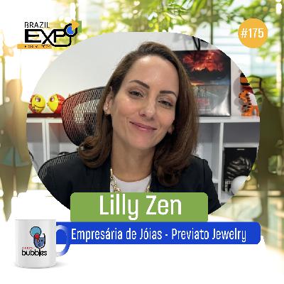 LILLY ZEN - Empresária de Jóias | Previato Jewerly | Bubbles Podcast #175