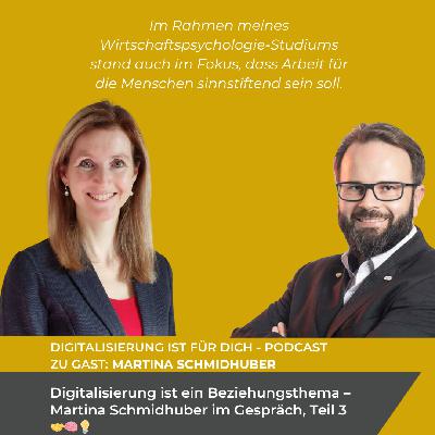 #334 - Digitalisierung ist ein Beziehungsthema – Martina Schmidhuber im Gespräch, Teil 3 🤝🧠💡