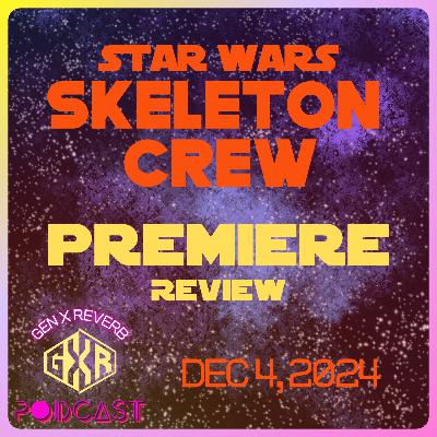 83: Star Wars: Skeleton Crew Eps 1 & 2 Discussion 83: Star Wars: Skeleton Crew Eps 1 & 2 Discussion