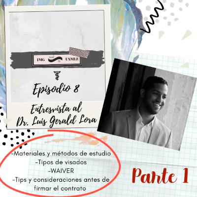 IMG ROAD TO USMLE | Episodio 8 Parte 1: Dr. Luis Gerald Lora | Study method/Visa J1