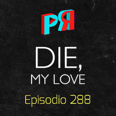 Ep. 288 CINE Y TV: Del amor, salud mental y otros demonios en Muérete, mi amor Ep. 288 CINE Y TV: Del amor, salud mental y otros demonios en Muérete, mi amor