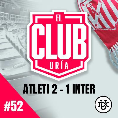 POST ATLETI 2 - 1 INTER | Club Uría #52 POST ATLETI 2 - 1 INTER | Club Uría #52