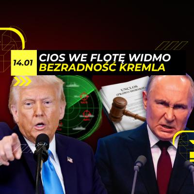 Odciąć ROSJĘ. Ruszy POŚCIG wobec FLOTY WIDMO - 14.01 Odciąć ROSJĘ. Ruszy POŚCIG wobec FLOTY WIDMO - 14.01