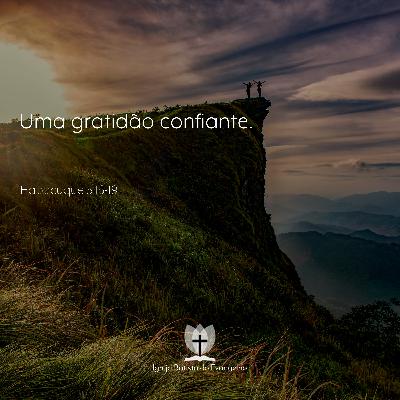 Habacuque #07 - Uma gratidão confiante.