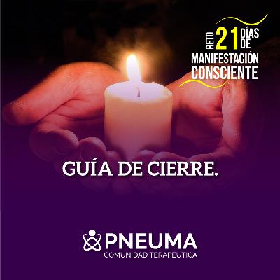 GUÍA DE CIERRE RETO DE 21 DÍAS DE MANIFESTACIÓN GUÍA DE CIERRE RETO DE 21 DÍAS DE MANIFESTACIÓN