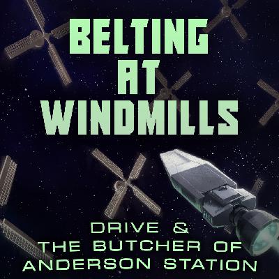 Drive & The Butcher of Anderson Station