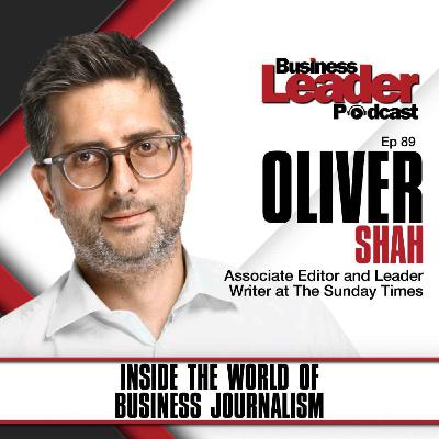 Oliver Shah: Inside the world of business journalism