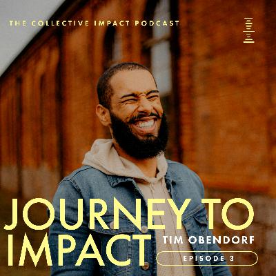 #3 Tim Obendorf - Journey to Impact