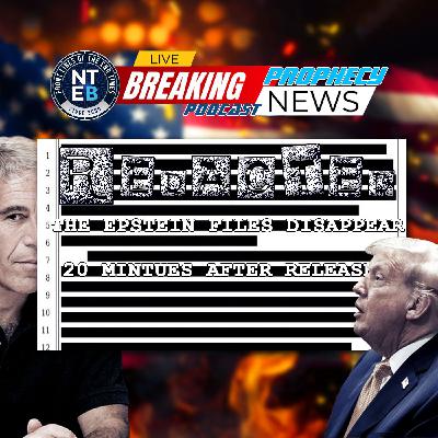 PROPHECY NEWS PODCAST: 3. 5 Million Epstein Files Disappear After Trump DOJ Released Them Saturday