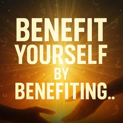 Benefit Yourself by Benefiting Others | Mufti Menk