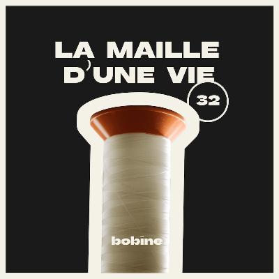 #32 | La maille d'une vie