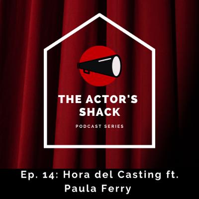 SEASON FINALE - Ep. 14: Hora del Casting ft. Paula Ferry