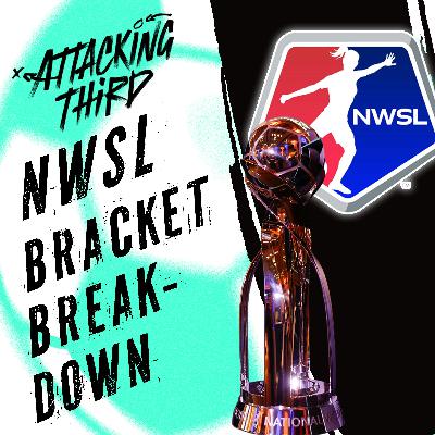 Deep dive into the NWSL PLAYOFFS! | Best XI from eliminated teams | Mary Earps Bio | Attacking Third (Soccer 11/4)