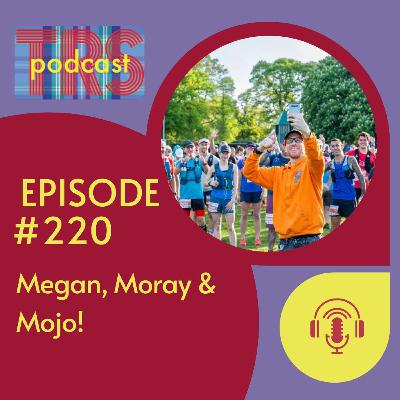 Episode 220 - Megan, Moray & Mojo!