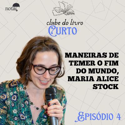MANEIRAS DE TEMER O FIM DO MUNDO | MARIA ALICE STOCK