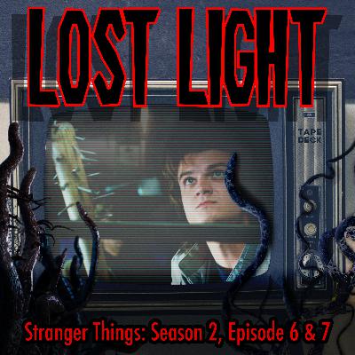 Stranger Things: Season 2, Episode 6 & 7 Stranger Things: Season 2, Episode 6 & 7
