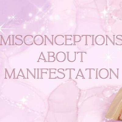Misconceptions about Manifestation Misconceptions about Manifestation