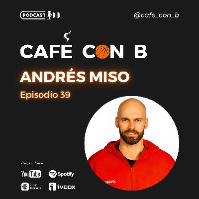 Ep.39 - Andrés Miso