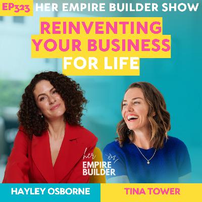 323: Reinventing Your Business For Life with Hayley Osborne 323: Reinventing Your Business For Life with Hayley Osborne