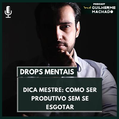 DROPS MENTAIS - Dica mestre para produtividade DROPS MENTAIS - Dica mestre para produtividade