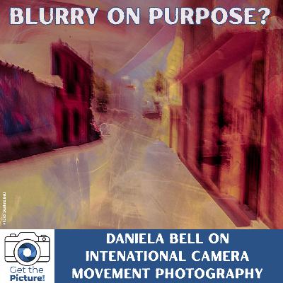 Blurry on Purpose? Intentional Camera Movement Photography with Daniela Bell Blurry on Purpose? Intentional Camera Movement Photography with Daniela Bell