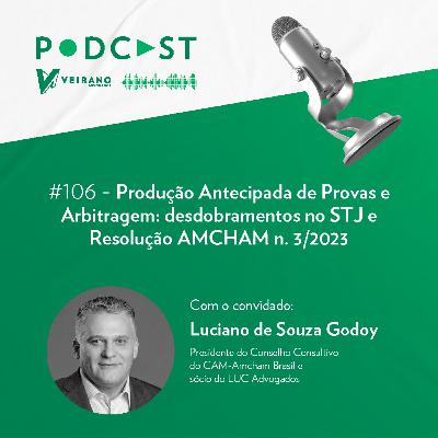 #106 Produção Antecipada de Provas e Arbitragem: desdobramentos no STJ e Resolução AMCHAM n. 3/2023