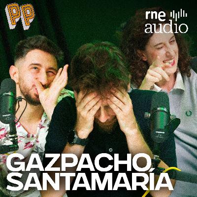 Podcast, el Podcast | Gazpacho Santamaría