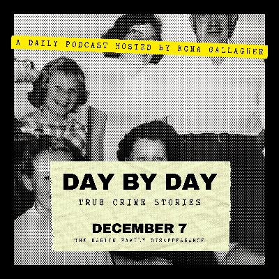 December 7 - The Martin Family Disappearance December 7 - The Martin Family Disappearance