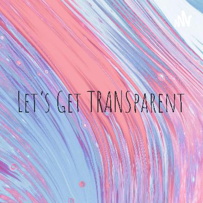 Let’s Get TRANSparent (Trailer) Let’s Get TRANSparent (Trailer)