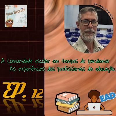 A Comunidade escolar em tempos de pandemia: as experiências dos profissionais da educação. | feat. Flávio Silva #12