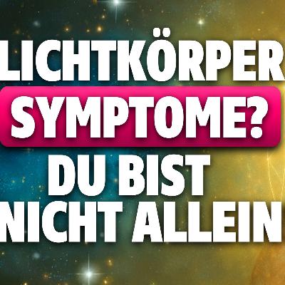 Lichtkörpersymptome: Was sie bedeuten und was du tun kannst